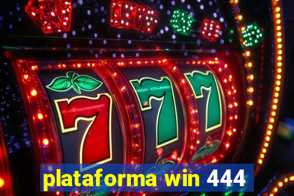 plataforma win 444